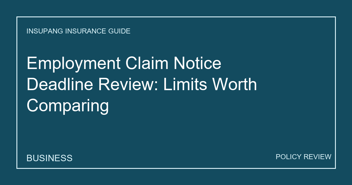 Employment Claim Notice Deadline Review: Limits Worth Comparing - Insupang insurance guide thumbnail
