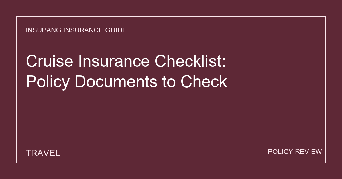 Cruise Insurance Checklist: Policy Documents to Check - Insupang insurance guide thumbnail