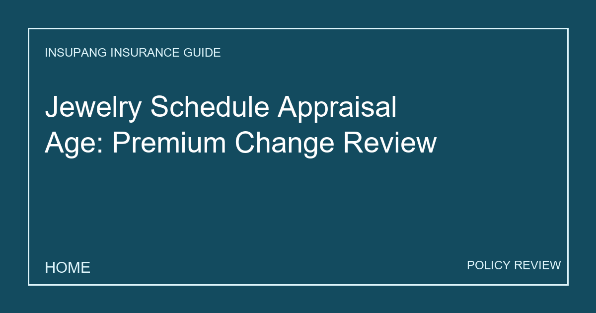 Jewelry Schedule Appraisal Age: Premium Change Review - Insupang insurance guide thumbnail