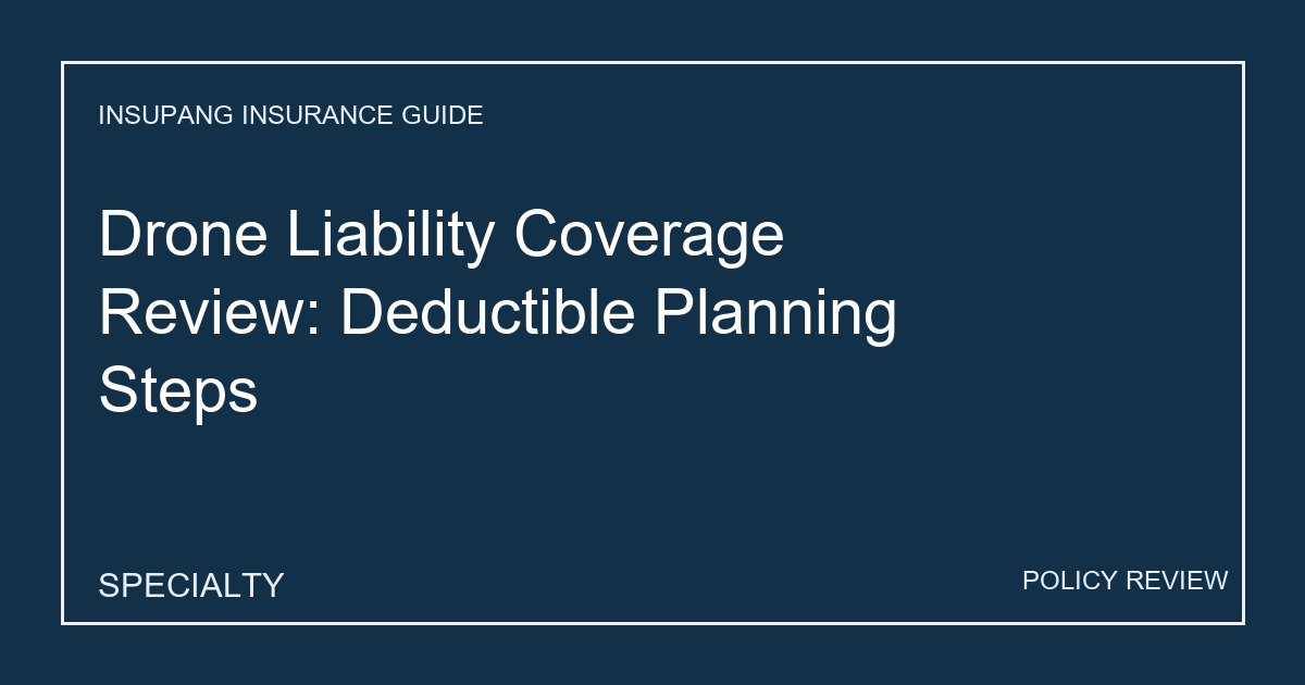 Drone Liability Coverage Review: Deductible Planning Steps - Insupang insurance guide thumbnail