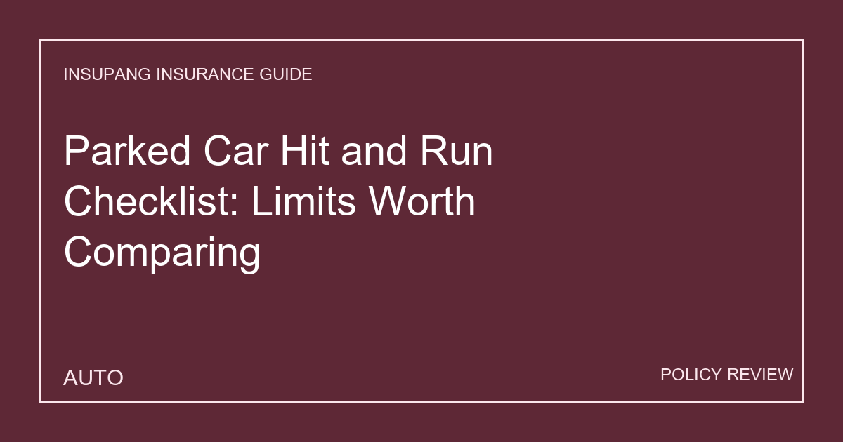 Parked Car Hit and Run Checklist: Limits Worth Comparing - Insupang insurance guide thumbnail