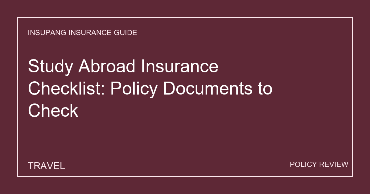 Study Abroad Insurance Checklist: Policy Documents to Check - Insupang insurance guide thumbnail