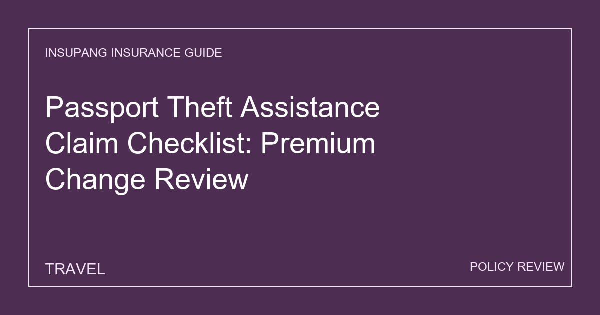 Passport Theft Assistance Claim Checklist: Premium Change Review - Insupang insurance guide thumbnail