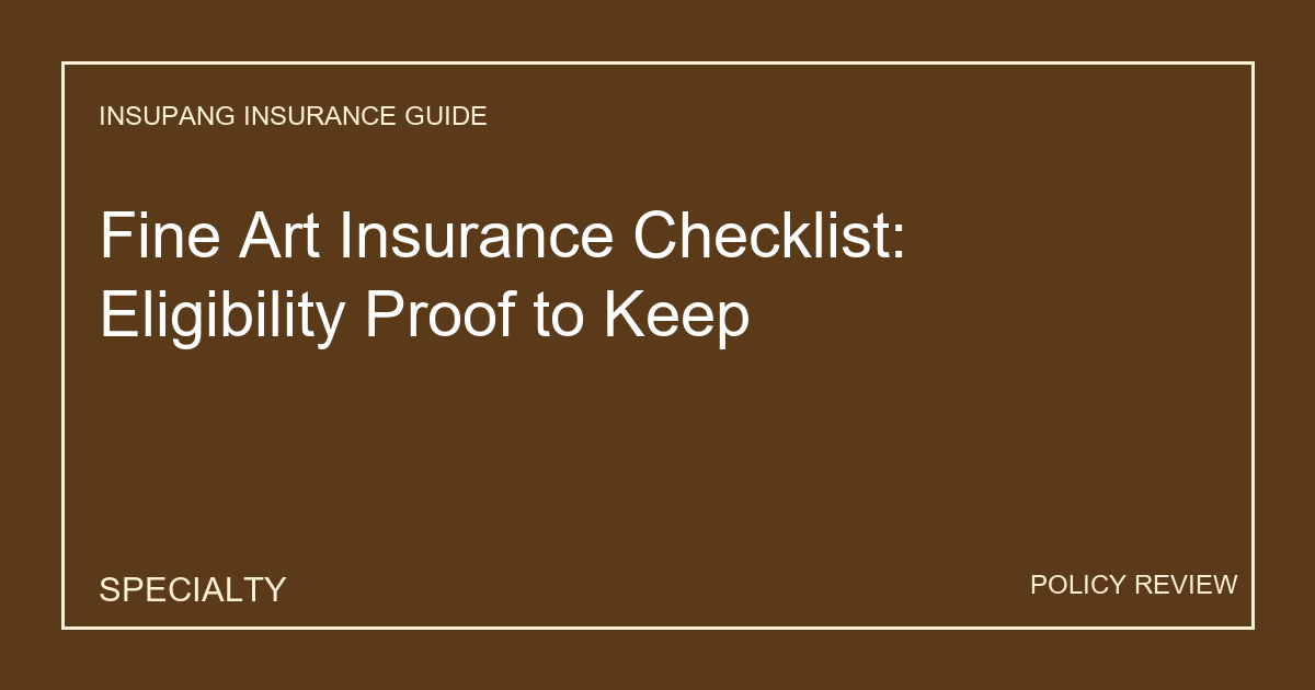 Fine Art Insurance Checklist: Eligibility Proof to Keep - Insupang insurance guide thumbnail