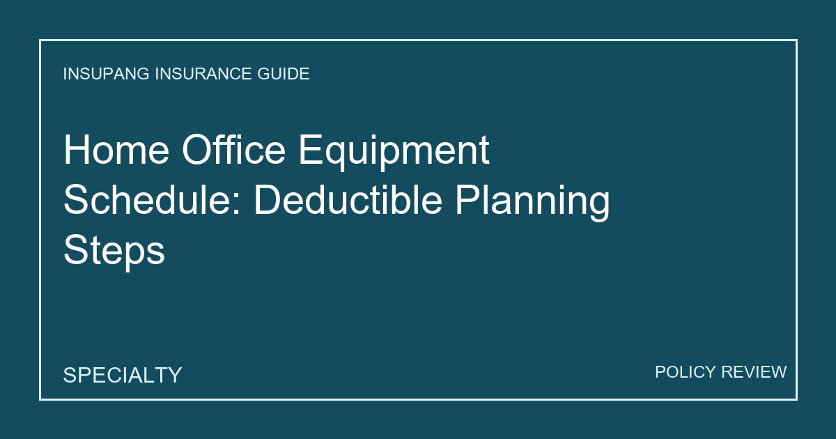 Home Office Equipment Schedule: Deductible Planning Steps - Insupang insurance guide thumbnail