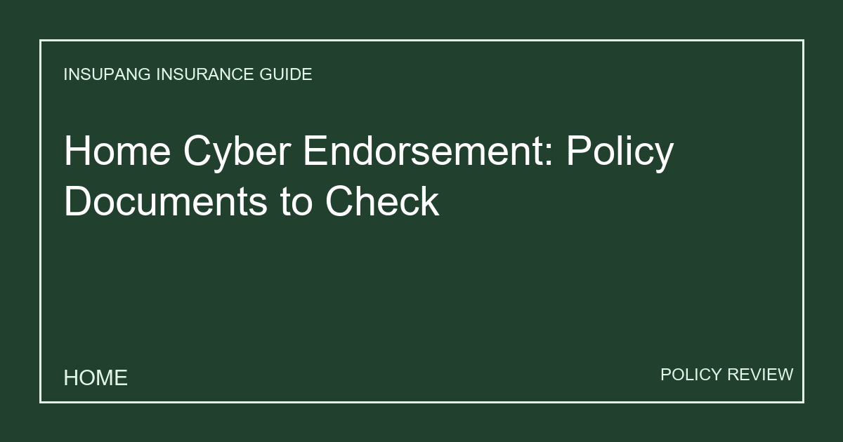 Home Cyber Endorsement: Policy Documents to Check - Insupang insurance guide thumbnail