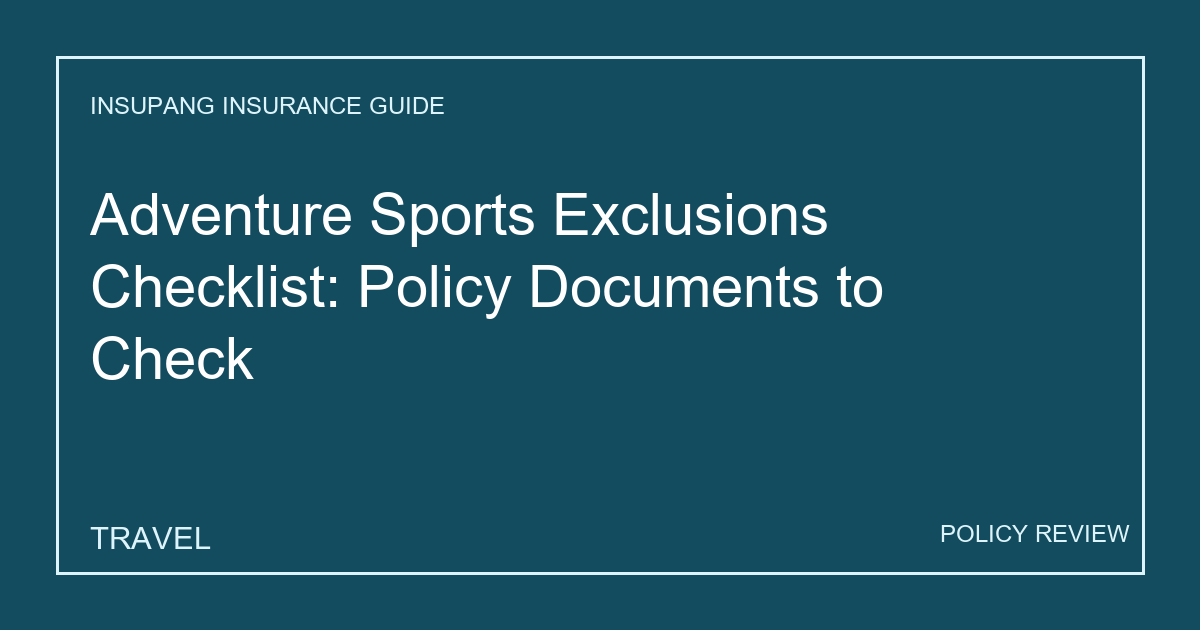 Adventure Sports Exclusions Checklist: Policy Documents to Check - Insupang insurance guide thumbnail