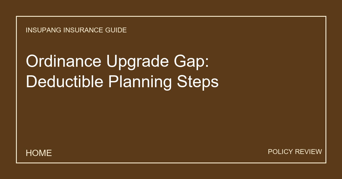 Ordinance Upgrade Gap: Deductible Planning Steps - Insupang insurance guide thumbnail
