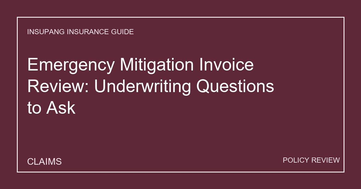 Emergency Mitigation Invoice Review: Underwriting Questions to Ask - Insupang insurance guide thumbnail