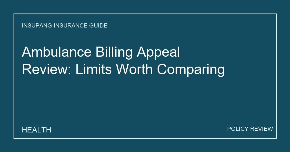 Ambulance Billing Appeal Review: Limits Worth Comparing - Insupang insurance guide thumbnail