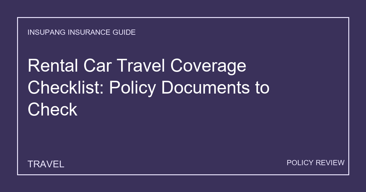 Rental Car Travel Coverage Checklist: Policy Documents to Check - Insupang insurance guide thumbnail