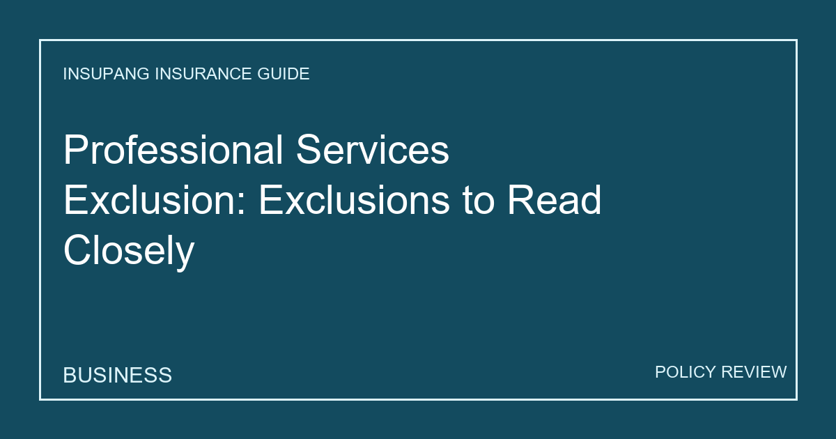 Professional Services Exclusion: Exclusions to Read Closely - Insupang insurance guide thumbnail