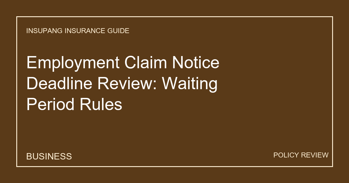 Employment Claim Notice Deadline Review: Waiting Period Rules - Insupang insurance guide thumbnail