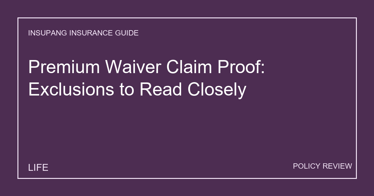Premium Waiver Claim Proof: Exclusions to Read Closely - Insupang insurance guide thumbnail
