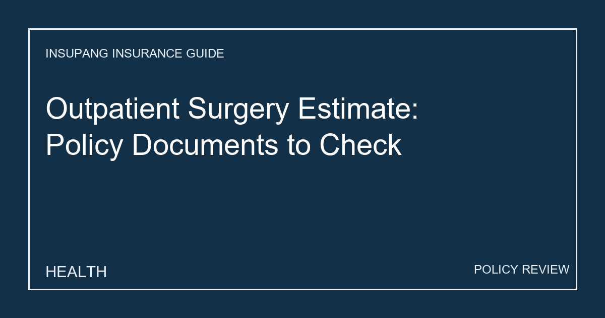 Outpatient Surgery Estimate: Policy Documents to Check - Insupang insurance guide thumbnail