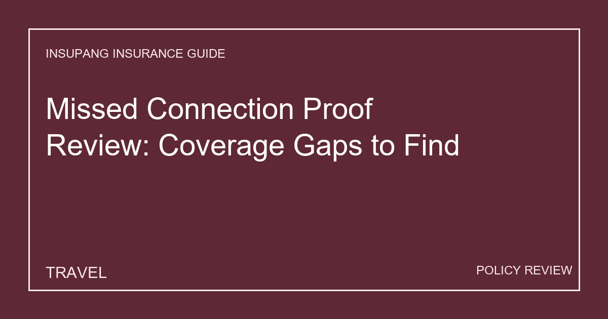 Missed Connection Proof Review: Coverage Gaps to Find - Insupang insurance guide thumbnail