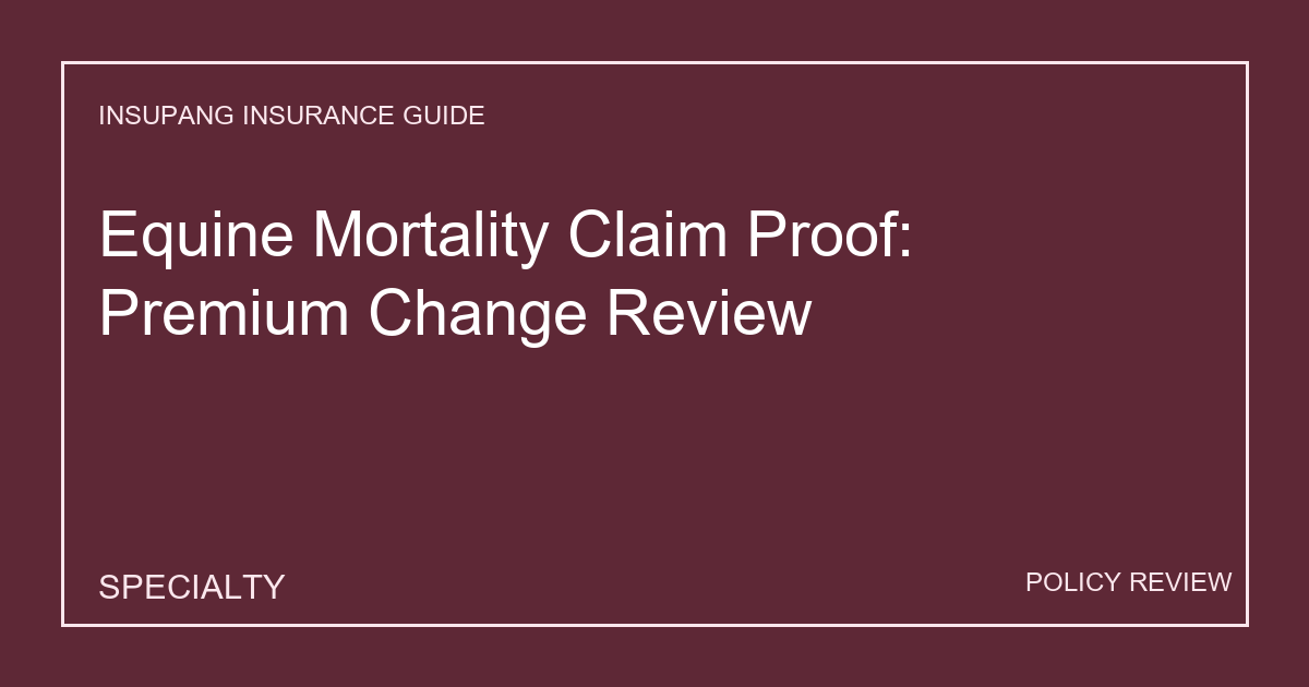 Equine Mortality Claim Proof: Premium Change Review - Insupang insurance guide thumbnail