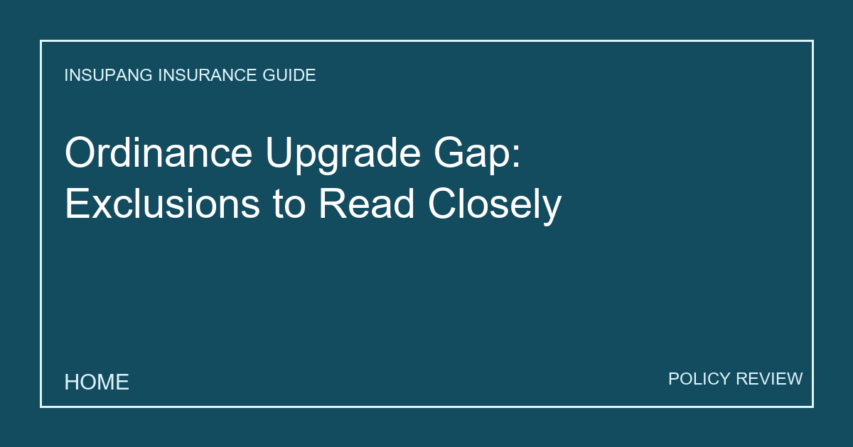 Ordinance Upgrade Gap: Exclusions to Read Closely - Insupang insurance guide thumbnail