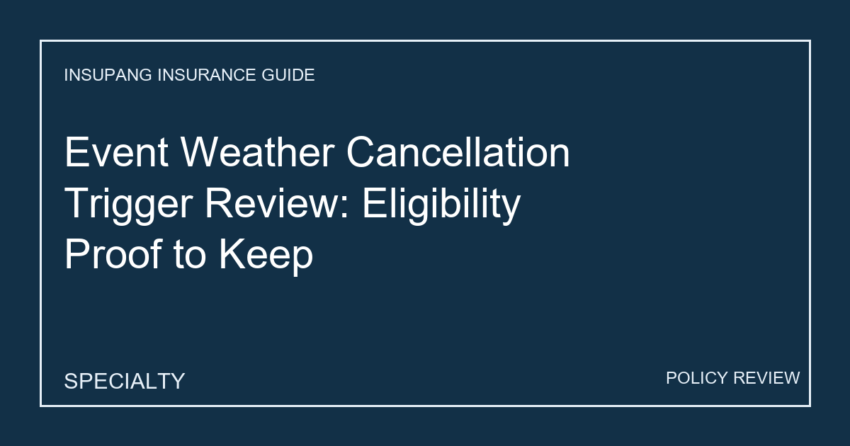 Event Weather Cancellation Trigger Review: Eligibility Proof to Keep - Insupang insurance guide thumbnail