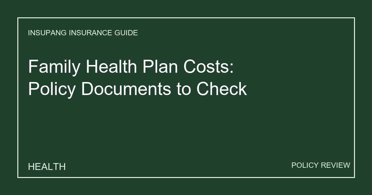 Family Health Plan Costs: Policy Documents to Check - Insupang insurance guide thumbnail
