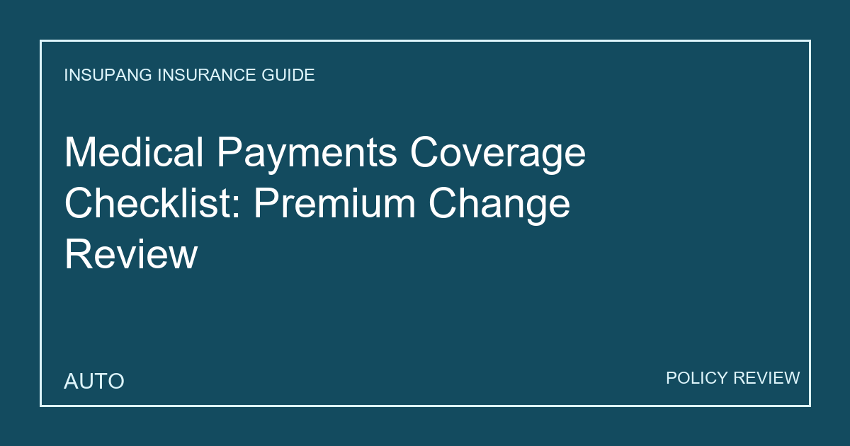 Medical Payments Coverage Checklist: Premium Change Review - Insupang insurance guide thumbnail