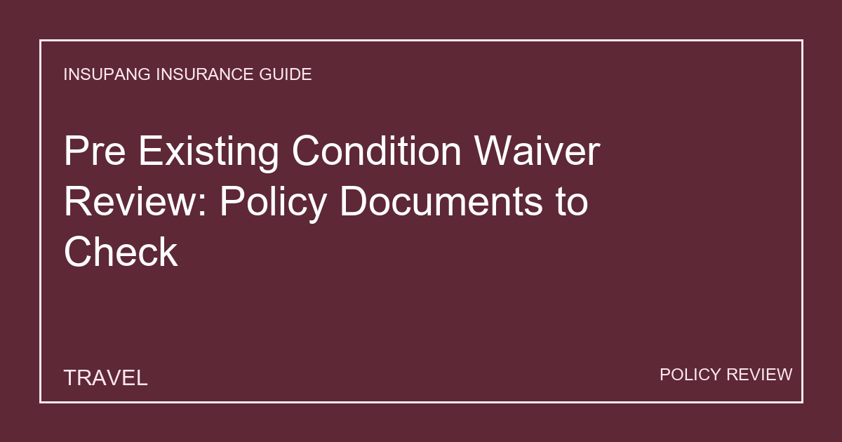 Pre Existing Condition Waiver Review: Policy Documents to Check - Insupang insurance guide thumbnail