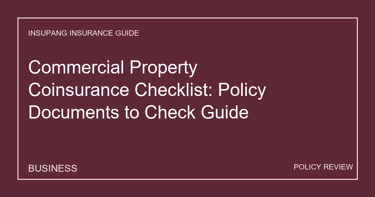 Commercial Property Coinsurance Checklist: Policy Documents to Check Guide - Insupang insurance guide thumbnail