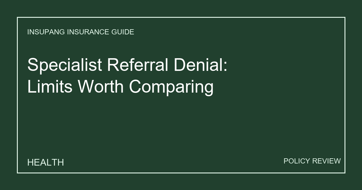 Specialist Referral Denial: Limits Worth Comparing - Insupang insurance guide thumbnail