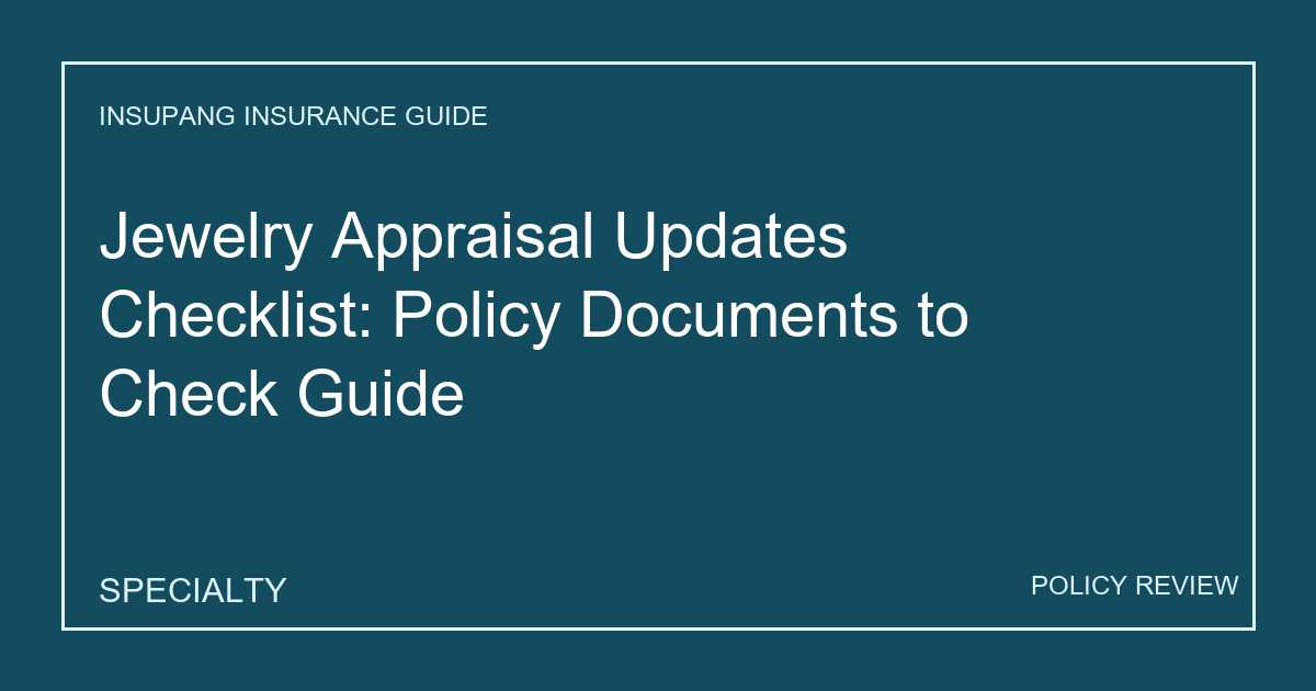 Jewelry Appraisal Updates Checklist: Policy Documents to Check Guide - Insupang insurance guide thumbnail