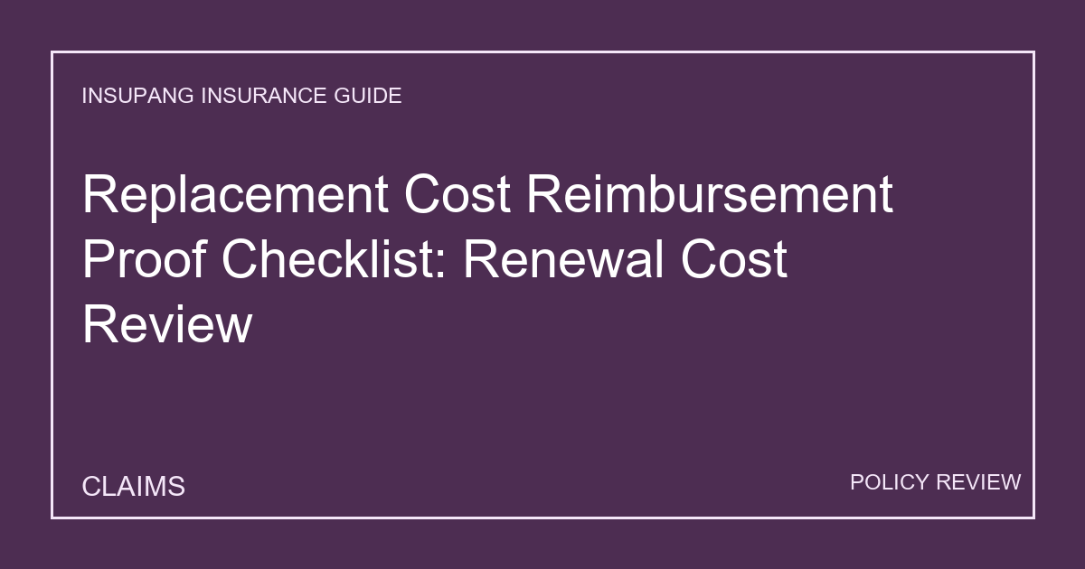 Replacement Cost Reimbursement Proof Checklist: Renewal Cost Review - Insupang insurance guide thumbnail
