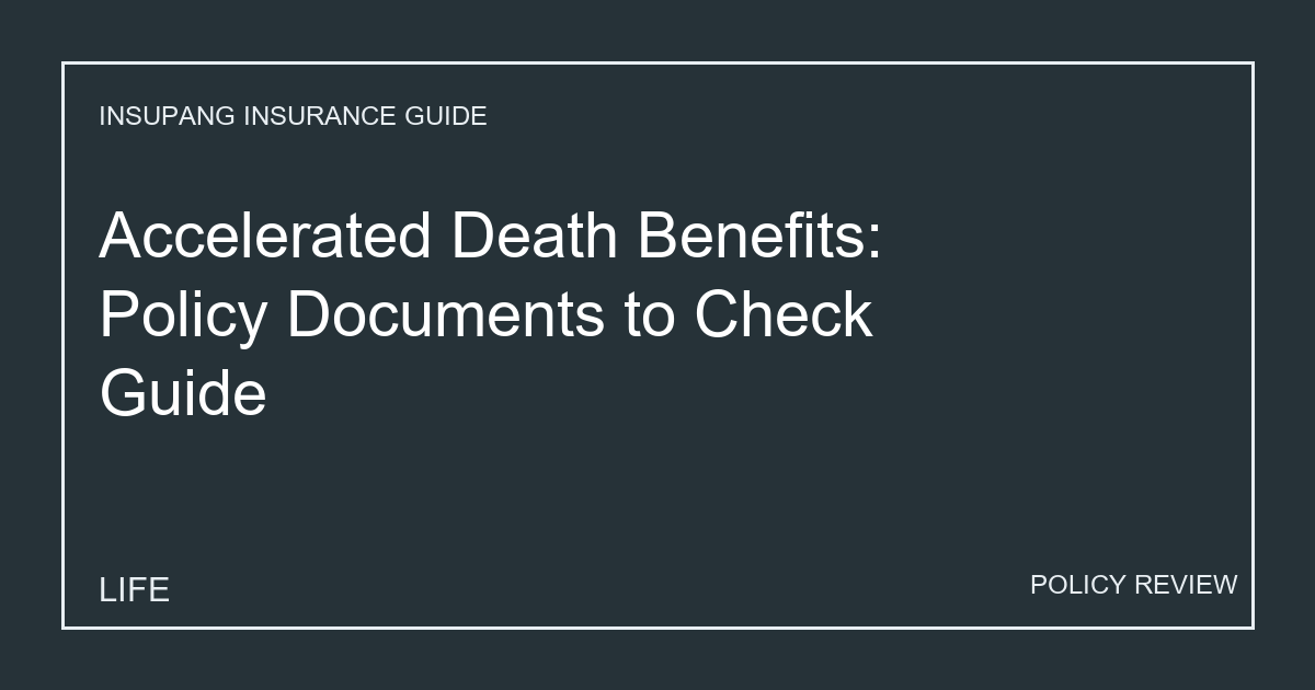 Accelerated Death Benefits: Policy Documents to Check Guide - Insupang insurance guide thumbnail