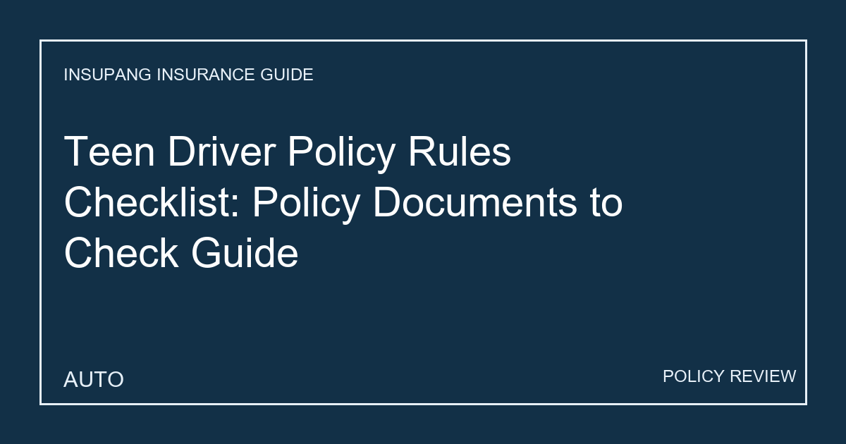 Teen Driver Policy Rules Checklist: Policy Documents to Check Guide - Insupang insurance guide thumbnail