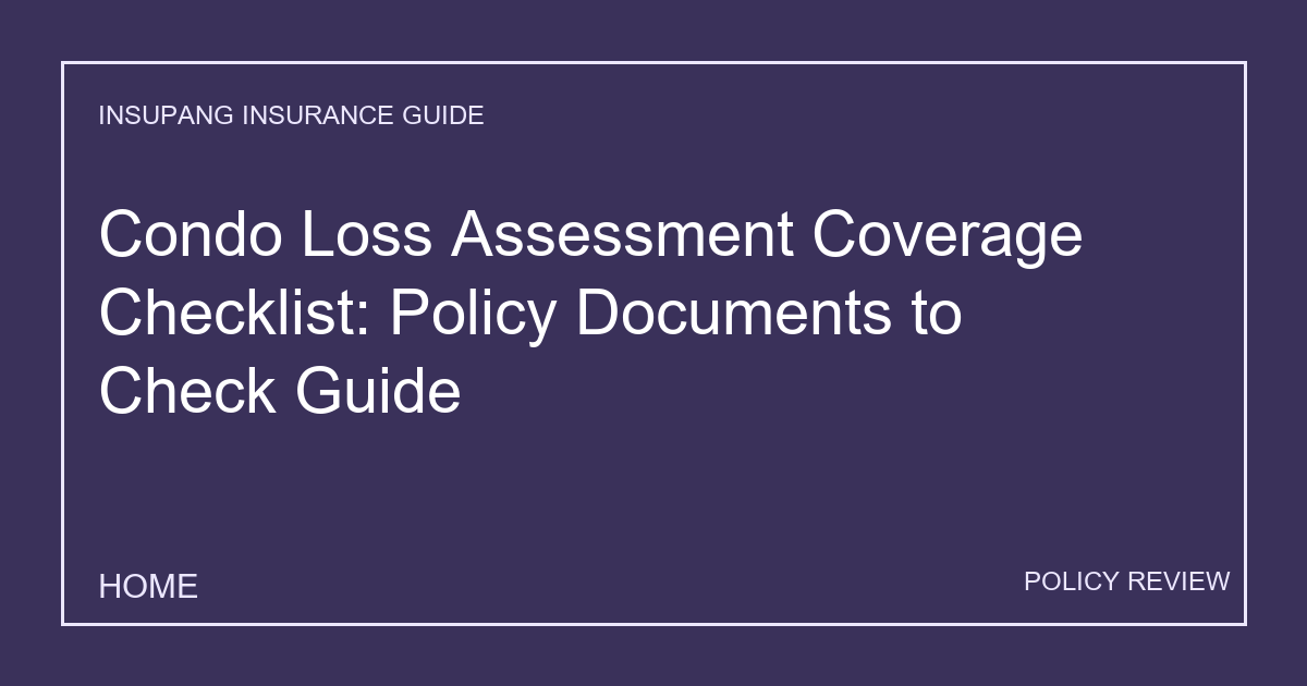 Condo Loss Assessment Coverage Checklist: Policy Documents to Check Guide - Insupang insurance guide thumbnail