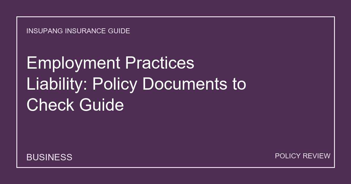 Employment Practices Liability: Policy Documents to Check Guide - Insupang insurance guide thumbnail