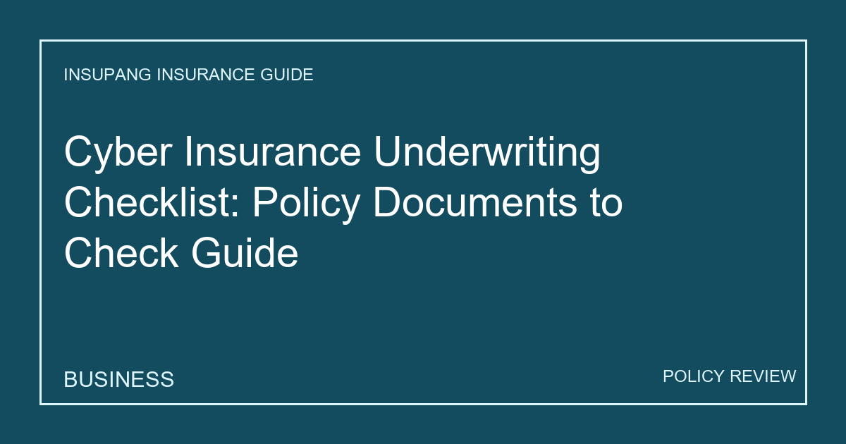 Cyber Insurance Underwriting Checklist: Policy Documents to Check Guide - Insupang insurance guide thumbnail