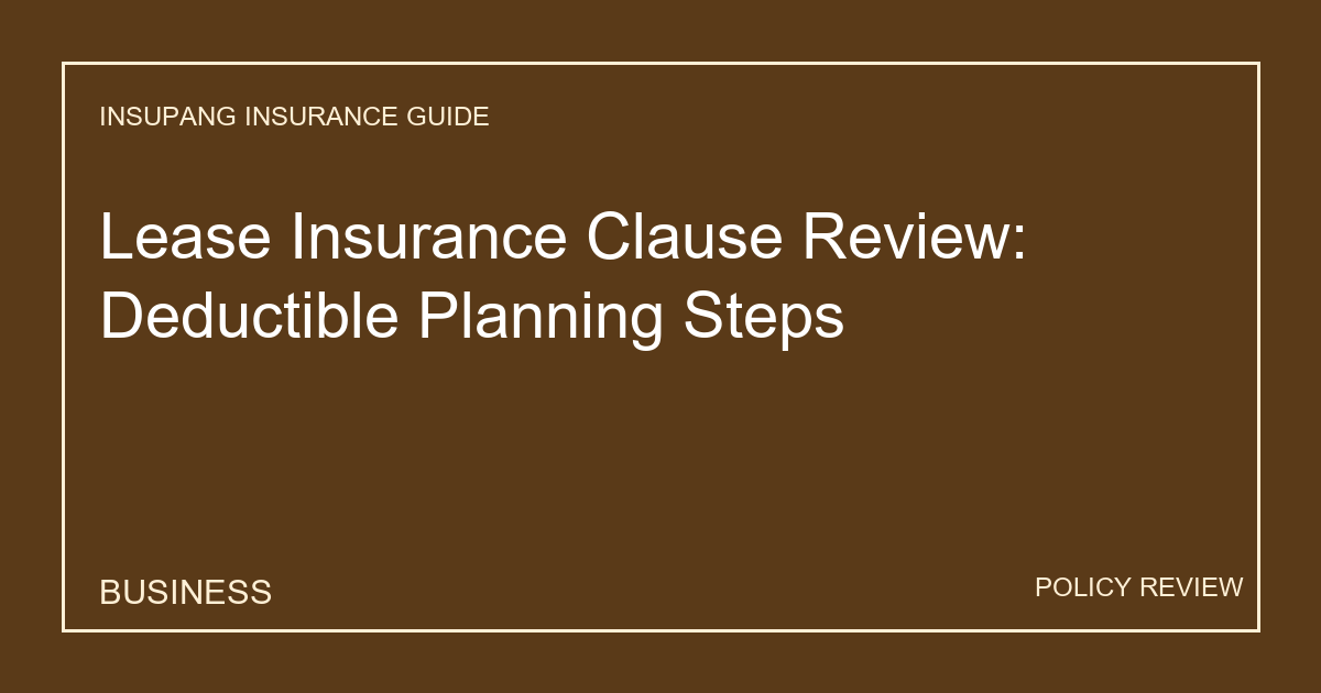 Lease Insurance Clause Review: Deductible Planning Steps - Insupang insurance guide thumbnail