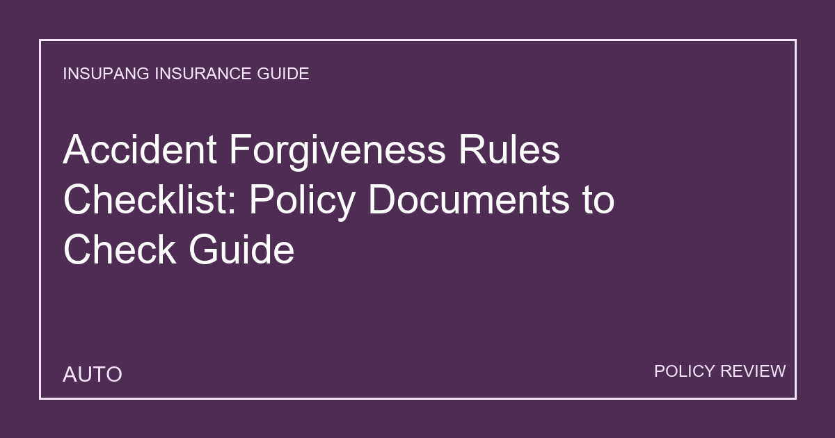 Accident Forgiveness Rules Checklist: Policy Documents to Check Guide - Insupang insurance guide thumbnail