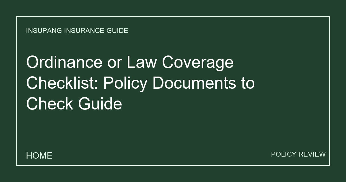Ordinance or Law Coverage Checklist: Policy Documents to Check Guide - Insupang insurance guide thumbnail