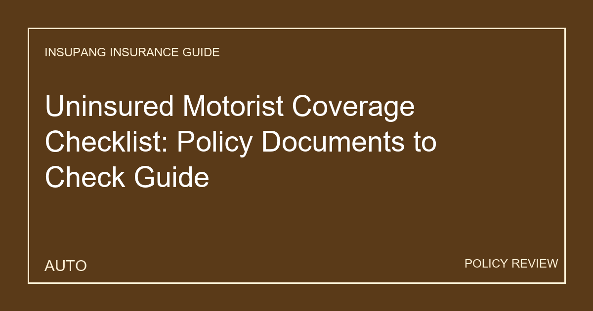 Uninsured Motorist Coverage Checklist: Policy Documents to Check Guide - Insupang insurance guide thumbnail