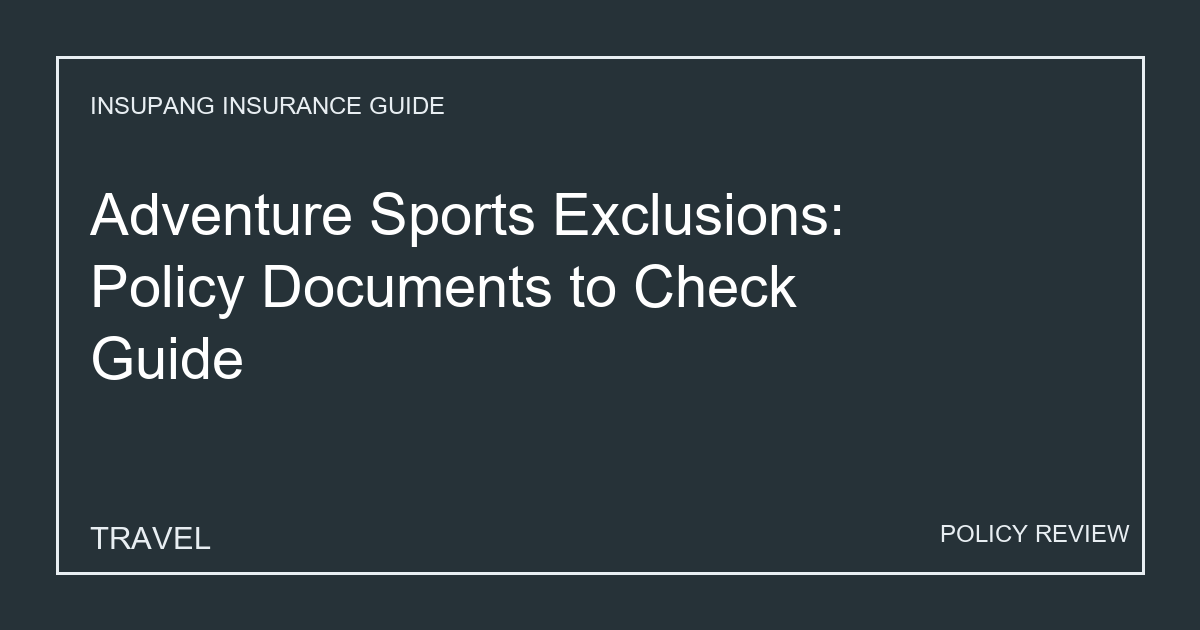 Adventure Sports Exclusions: Policy Documents to Check Guide - Insupang insurance guide thumbnail