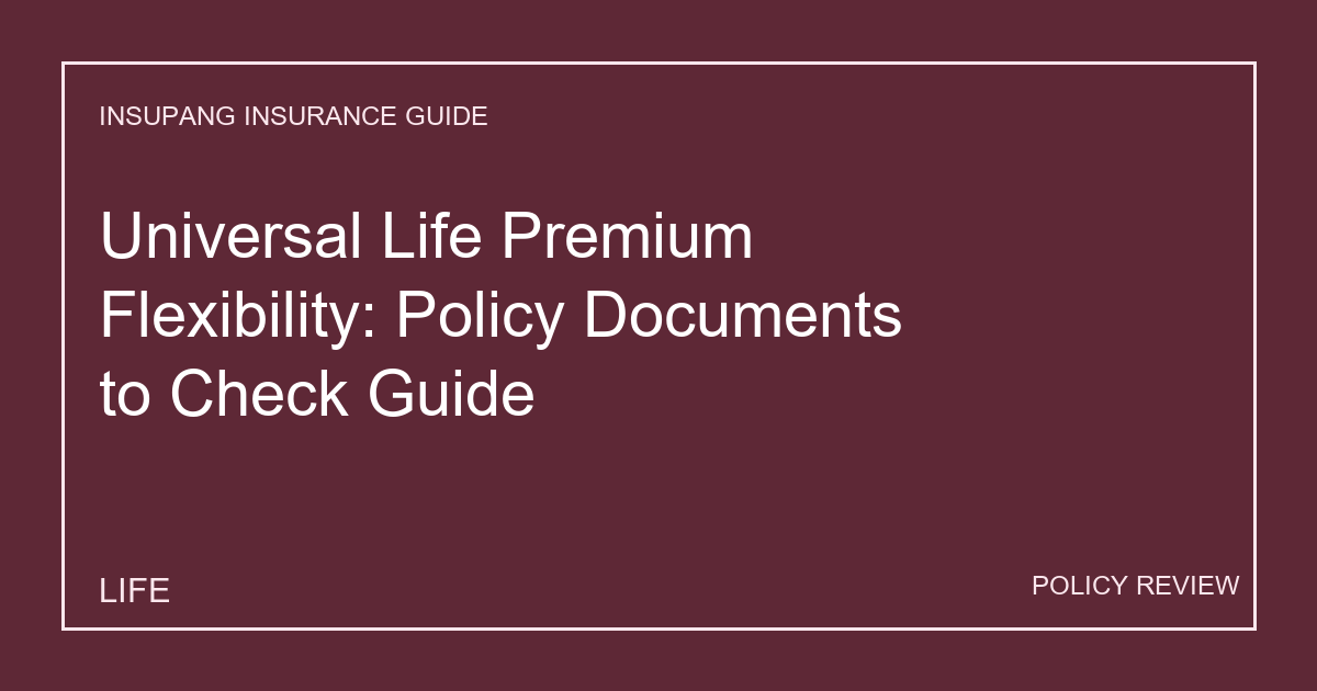 Universal Life Premium Flexibility: Policy Documents to Check Guide - Insupang insurance guide thumbnail