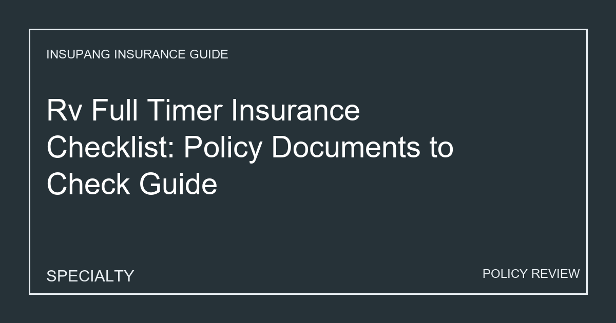 Rv Full Timer Insurance Checklist: Policy Documents to Check Guide - Insupang insurance guide thumbnail