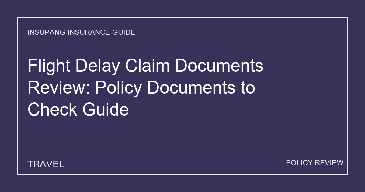 Flight Delay Claim Documents Review: Policy Documents to Check Guide - Insupang insurance guide thumbnail