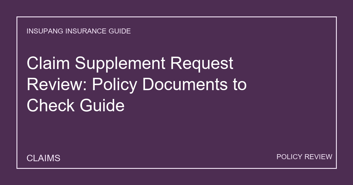 Claim Supplement Request Review: Policy Documents to Check Guide - Insupang insurance guide thumbnail