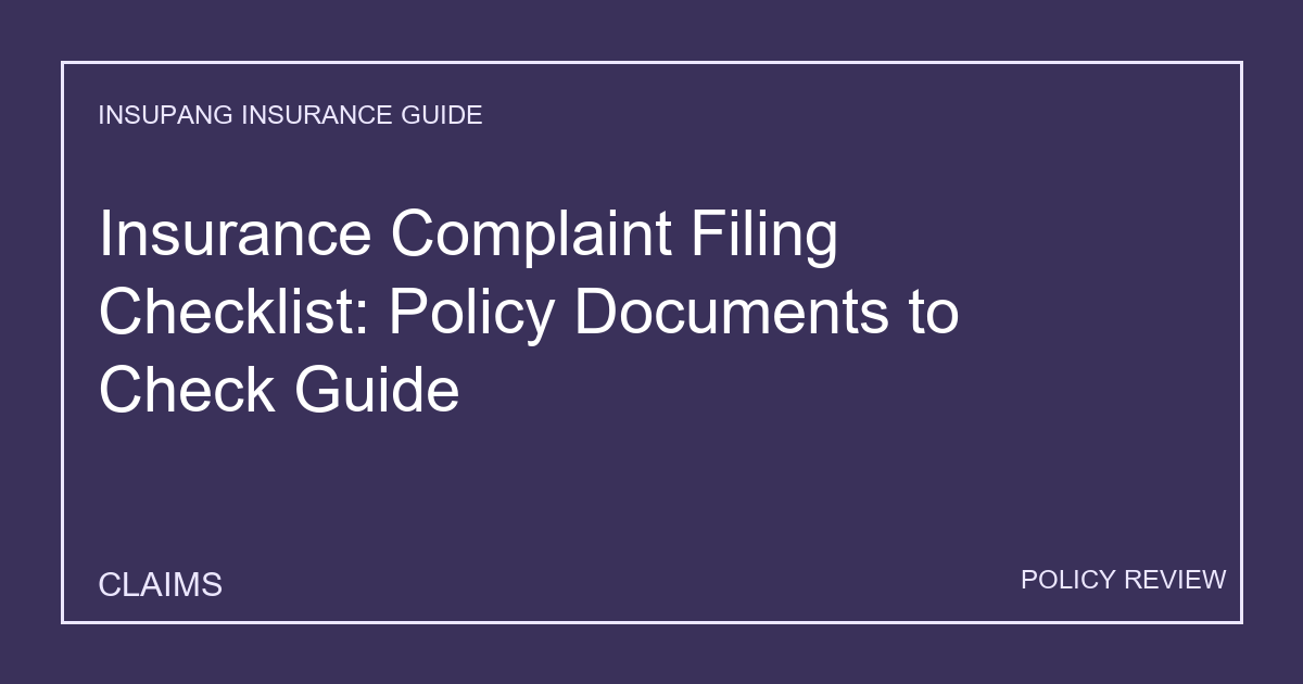 Insurance Complaint Filing Checklist: Policy Documents to Check Guide - Insupang insurance guide thumbnail