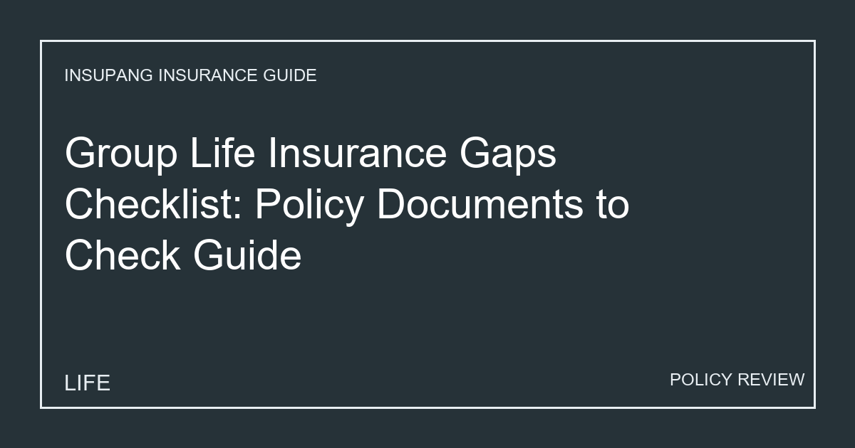 Group Life Insurance Gaps Checklist: Policy Documents to Check Guide - Insupang insurance guide thumbnail