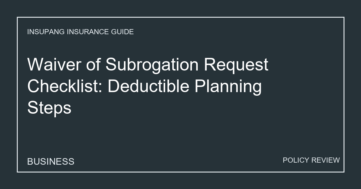 Waiver of Subrogation Request Checklist: Deductible Planning Steps - Insupang insurance guide thumbnail