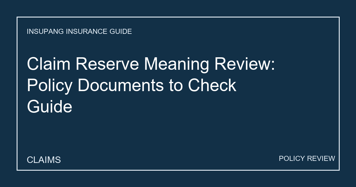 Claim Reserve Meaning Review: Policy Documents to Check Guide - Insupang insurance guide thumbnail