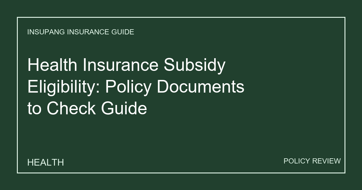 Health Insurance Subsidy Eligibility: Policy Documents to Check Guide - Insupang insurance guide thumbnail