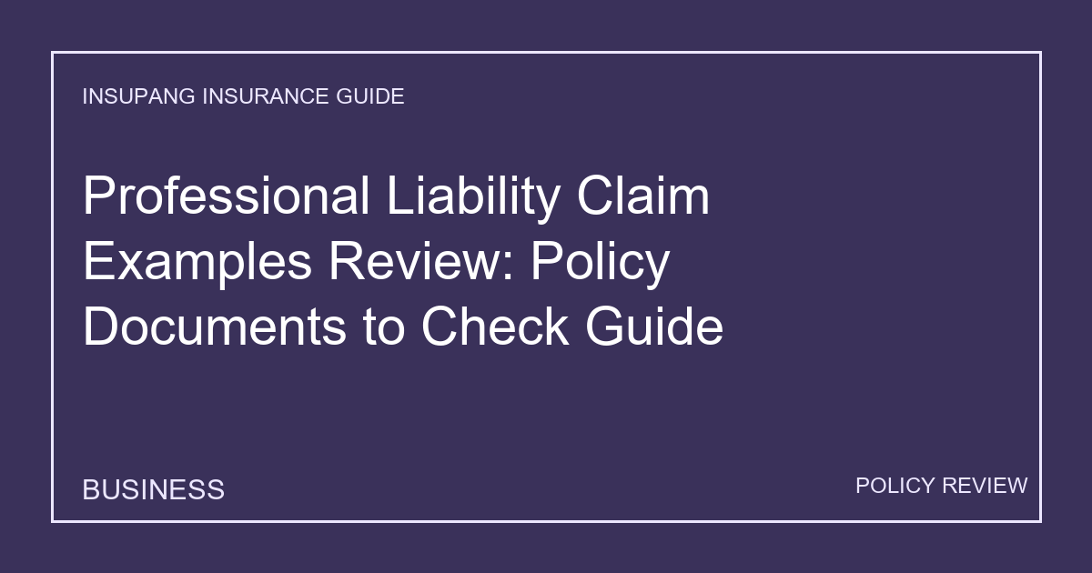 Professional Liability Claim Examples Review: Policy Documents to Check Guide - Insupang insurance guide thumbnail